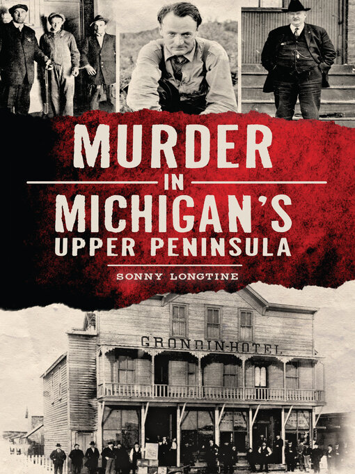 Title details for Murder in Michigan's Upper Peninsula by Sonny Longtine - Available